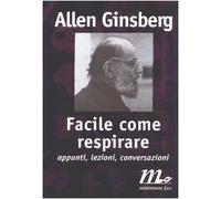 Facile come respirare. Appunti, lezioni, conversazioni