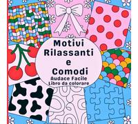 Facile e Audace Motivi Rilassanti e Comodi Libro da Colorare: Un'esperienza creativa tra delicatezza e audacia. Ideale per adulti e adolescenti, con ... ma espressivi che invitano a rilassarsi