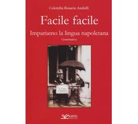 Facile facile. Impariamo la lingua napoletana - [Kairòs Edizioni]