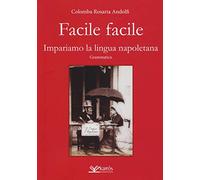 Facile facile. Impariamo la lingua napoletana. Nuova ediz.