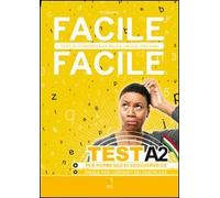 Facile facile test A2. Facile facile test di conoscenza della lingua italiana. Per permessi di soggiorno CE