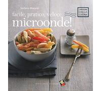 Facile, pratico, veloce microonde! Ediz. a colori