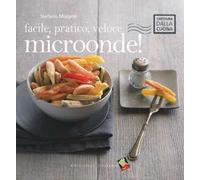 Facile, pratico, veloce microonde! Ediz. a colori