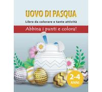 Facile UOVO di PASQUA da colorare e libro di attività per bambini dai 2 ai 4 anni. Il miglior regalo per Pasqua: Abbina i punti e colora. Formato perfetto per viaggiare 19,05 x 23,50 cm