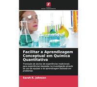 Facilitar a Aprendizagem Conceptual em Química Quantitativa: Transição de alunos de experiências tradicionais para experiências baseadas na ... e da aprendizagem baseada em problemas