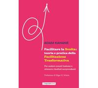 Libri Adam Kahane - Facilitare La Svolta: Teoria E Pratica Della Facilitazione T
