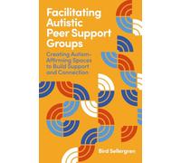 Facilitating Autistic Peer Support Groups: Creating Autism-Affirming Spaces to Build Support and Connection
