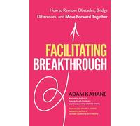 Adam Kahane Facilitating Breakthrough (Tascabile)