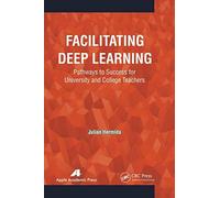 Facilitating Deep Learning: Pathways to Success for University and College Teach