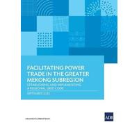 Facilitating Power Trade in the Greater Mekong Subregion: Establishi (Tascabile)
