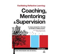 Facilitating Reflective Learning: Coaching, Mentoring and Supervision - Br...