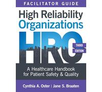 Facilitator Guide for High Reliability Organizations, Third Edition: A Healthcare Handbook for Patient Safety & Quality