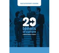 Facilitator's Guide for BetterCulture’s 20 Tenets of Culture