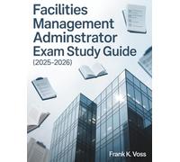 FACILITIES MANAGEMENT ADMINISTRATOR EXAM STUDY GUIDE (2025-2026): High-Yield Comprehensive Review Summaries, 8 Full-Length Mock Exams with 1000+ ... for BOMI, BOMA FMA Certification Success