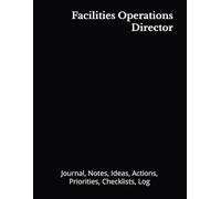 Facilities Operations Director: Journal, Notes, Ideas, Actions, Priorities, Checklists, Log | Tool for Daily Goal Setting Tracker | Time Management | ... | Project Office Book Gifts for Meetings