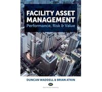 Facility Asset Management: Performance, Risk & Value