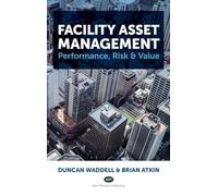 Facility Asset Management: Performance, Risk & Value