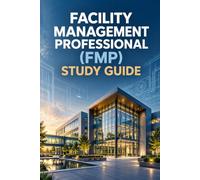 Facility Management Professional (FMP) Study Guide: IFMA Credential Exam Preparation with Full Competency Review and Practice Questions