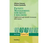 Facility management: strumenti e soluzioni. L'applicazione agli immobili s...