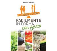 Facilmente in forma con gusto. Il metodo del dottor Fiocca