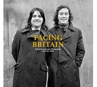 Facing Britain: British Documentary Photography Since the 1960s - NUOVO