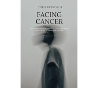 Facing Cancer: A Journey of Faith through the Discovery & Treatment of Prostate Cancer
