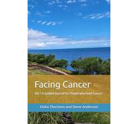 Facing Cancer: Vol. 1 A Guided Journal for People who have Cancer