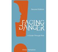 Facing Danger (Second Edition): A Guide through Risk