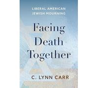 Facing Death Together: Liberal American Jewish Mourning
