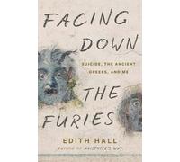 Edith Hall Facing Down the Furies (Copertina rigida)