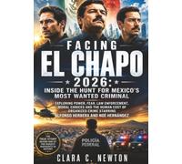 Facing El Chapo 2026: Inside the Hunt for Mexico’s Most Wanted Criminal