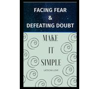 Facing Fear and Defeating Doubt