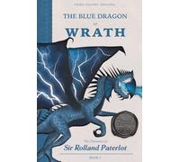 FACING, FIGHTING, & DEFEATING The Blue Dragon of Wrath: The Chronicles of Sir Rolland Paterlot