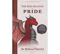 FACING, FIGHTING, & DEFEATING The Red Dragon of Pride: The Chronicles of Sir Rolland Paterlot
