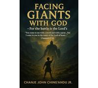 FACING GIANTS WITH GOD: Overcoming Life’s Battles Through Faith, Courage, and Divine Strength “The battle is not yours, but God’s.” - 2 Chronicles 20:15