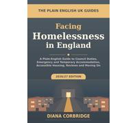 Facing Homelessness in England: A Plain-English Guide to Council Duties, Emergency and Temporary Accommodation, Accessible Housing, Reviews and Moving On