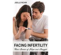 Facing Infertility: Real Stories of Hope and Struggle