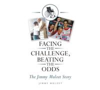 Facing the Challenge, Beating the Odds: The Jimmy Mulzet Story - NUOVO