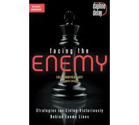 Facing the Enemy 10th Anniversary Expanded Edition: Strategies for Living Victoriously Behind Enemy Lines