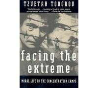 Facing The Extreme: Moral Life in the Concentration Camps