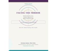 Facing The Mirror: The Complete Shadow & Relationship Integration Workbook