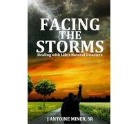 FACING THE STORMS: - Dealing with Life's Natural Disasters