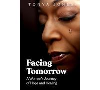 FACING TOMORROW: A Woman's Journey of Hope and Healing
