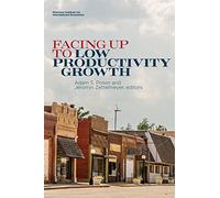Jeromin Zettelmeyer Adam Posen Facing Up to Low Productivity Growth (Tascabile)