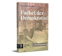 Fackel der Demokratie: Die Geschichte der Frankfurter Zeitung