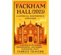 Fackham Hall (2025): A Satirical Masterpiece Unpacked: A Review of Its Humor, Performances, and Parody Filmmaking Craft