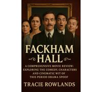 Fackham Hall - A Comprehensive Movie Review: Exploring the Comedy, Characters, and Cinematic Wit of This Period Drama Spoof
