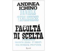 Facoltà di scelta. Una modesta proposta per salvare l'università italiana
