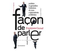 Façon de parler !: Petites et grandes histoires de nos expressions préférées