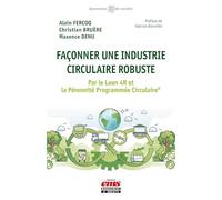 Façonner une industrie circulaire robuste: Par le Lean 4R et la Pérennité Programmée Circulaire